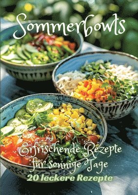 Sommerbowls: Erfrischende Rezepte für sonnige Tage 1