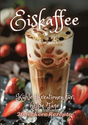 bokomslag Eiskaffee: Kühle Kreationen für heiße Tage