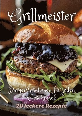 bokomslag Grillmeister: Burgervariationen für jeden Geschmack