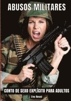 Eva Rossi - Abusos Militares: Contos de Sexo Explícito para Adultos, Inbunden