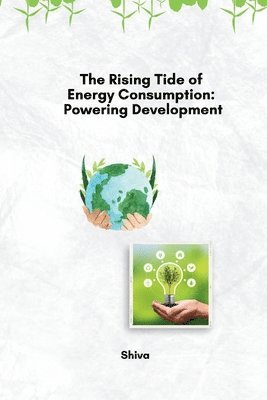 bokomslag The Rising Tide of Energy Consumption: Powering Development