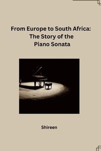 bokomslag From Europe to South Africa: The Story of the Piano Sonata