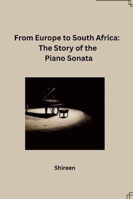 bokomslag From Europe to South Africa: The Story of the Piano Sonata