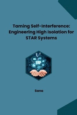 bokomslag Taming Self-Interference: Engineering High Isolation for STAR Systems