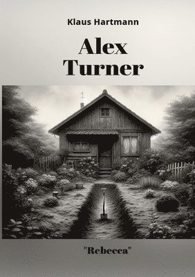 bokomslag Alex Turner "Rebecca": Paranormal phenomena and a dark narrative style transform the reading into a captivating experience.