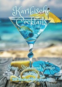 bokomslag Karibische Cocktails: Sonne, Strand und Samba im Glas