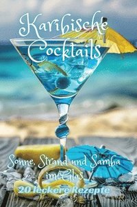 bokomslag Karibische Cocktails: Sonne, Strand und Samba im Glas