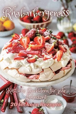 Diana Kluge - Rhabarbergenuss: Köstliche Backideen für jede Jahreszeit, Inbunden