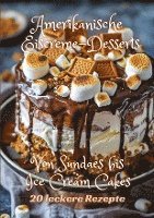 bokomslag Amerikanische Eiscreme-Desserts: Von Sundaes bis Ice Cream Cakes