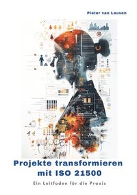 bokomslag Projekte transformieren mit ISO 21500