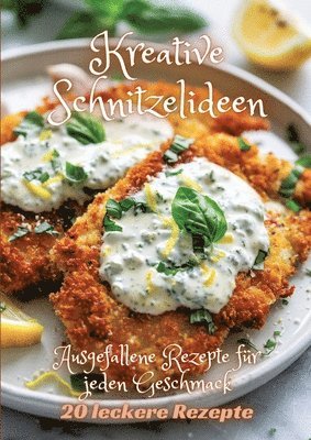 bokomslag Kreative Schnitzelideen: Ausgefallene Rezepte für jeden Geschmack