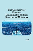 The Geometry of Current: Unveiling the Hidden Structure of Networks 1