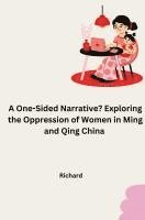 Richard - A One-Sided Narrative? Exploring the Oppression of Women in Ming and Qing China, Häftad. Tillgänglighet: Lägg i varukorg