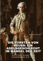 Friedrich Wagner - Die Fürsten von Reuss: Ein Adelsgeschlecht im Wandel der Zeit: Aufstieg, Glanz und Niedergang bis 1918, Häftad