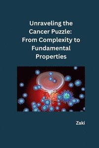 bokomslag Unraveling the Cancer Puzzle: From Complexity to Fundamental Properties