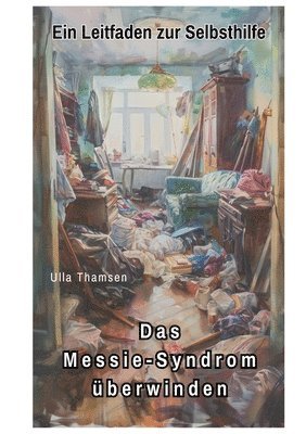 Ulla Thamsen - Messie-Syndrom überwinden, Häftad