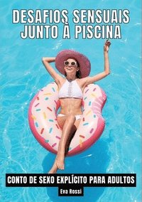 bokomslag Desafios Sensuais junto à Piscina: Contos de Sexo Explícito para Adultos