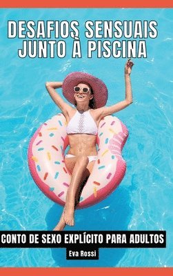 Eva Rossi - Desafios Sensuais junto à Piscina: Contos de Sexo Explícito para Adultos, Inbunden