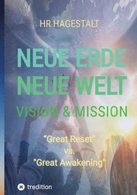 bokomslag NEUE ERDE - NEUE WELT Vision & Mission: 'Great Reset' versus 'Great Awakening'