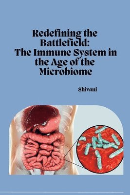 bokomslag Redefining the Battlefield: The Immune System in the Age of the Microbiome