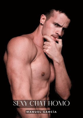 Manuel García - Sexy Chat Homo: Histoires Érotiques Gay de Sexe Explicite - Homosexual French Erotic Stories, Häftad