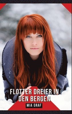 Flotter Dreier in den Bergen: Geschichten mit explizitem Sex für Erwachsene - German Erotic Stories 1