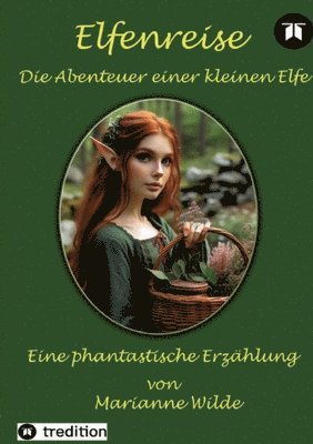 Marianne Wilde - Elfenreise: Die Abenteuer einer kleinen Elfe, Häftad