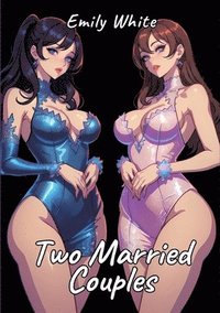 bokomslag Two Married Couples: Sexy Erotic Stories for Adults Illustrated with Hentai Pictures