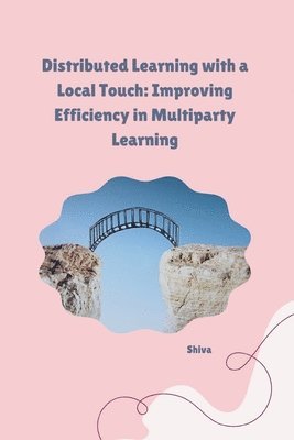 Distributed Learning with a Local Touch: Improving Efficiency in Multiparty Learning 1