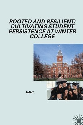 bokomslag Rooted and Resilient: Cultivating Student Persistence at Winter College