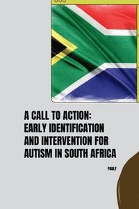 bokomslag A Call to Action: Early Identification and Intervention for Autism in South Africa