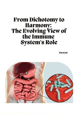 bokomslag From Dichotomy to Harmony: The Evolving View of the Immune System's Role