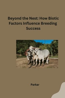 bokomslag Beyond the Nest: How Biotic Factors Influence Breeding Success