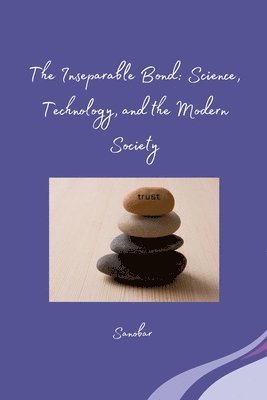 Sanobar - The Inseparable Bond: Science, Technology, and the Modern Society, Häftad