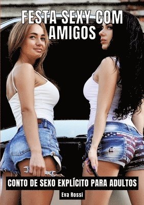 bokomslag Festa Sexy com Amigos: Contos de Sexo Explícito para Adultos - Brazilian Erotic Stories