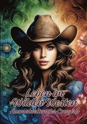 Leben im Wilden Westen: Ausmalwelten der Cowgirls 1