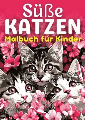 Süße Katzen Malbuch für Kinder &#9679; Kinderbuch: Kinderbuch mit 30 lustigen Ausmalbilder für Kinder &#9679; Geschenk für Kinder ab 3 jahre &#9679; T 1