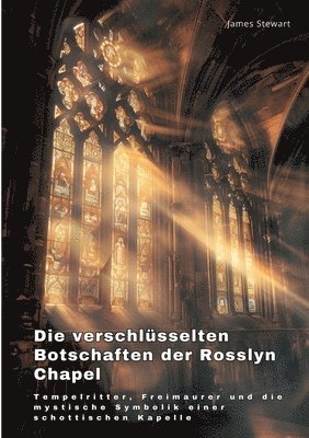 bokomslag Die verschlüsselten  Botschaften der Rosslyn Chapel