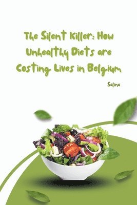 bokomslag The Silent Killer: How Unhealthy Diets are Costing Lives in Belgium