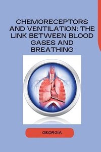 bokomslag Chemoreceptors and Ventilation: The Link Between Blood Gases and Breathing