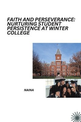 Naina - Faith and Perseverance: Nurturing Student Persistence at Winter College, Häftad