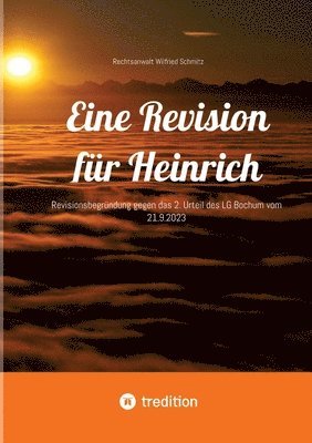 Eine Revision für Heinrich: Revisionsbegründung gegen das 2. Urteil des LG Bochum vom 21.9.2023 1