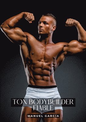 bokomslag Ton bodybuilder fiable: Histoires Érotiques Gay de Sexe Explicite - Gay French Erotic Stories