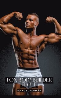 bokomslag Ton bodybuilder fiable: Histoires Érotiques Gay de Sexe Explicite - Gay French Erotic Stories