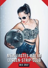 bokomslag Mein erstes Mal im Lesben-Strip-Club: Geschichten mit explizitem Sex für Erwachsene - German Sexy Stories for Couple