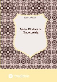 bokomslag Meine Kindheit in Niederbreisig: Ein Ort am Mittelrhein nach dem Zweiten Weltkrieg und während der ersten Jahre des Bestehens der Bundesrepublik Deuts