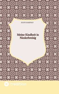 bokomslag Meine Kindheit in Niederbreisig: Ein Ort am Mittelrhein nach dem Zweiten Weltkrieg und während der ersten Jahre des Bestehens der Bundesrepublik Deuts