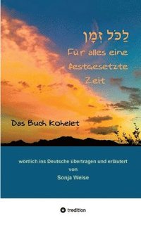 bokomslag &#1500;&#1463;&#1499;&#1465;&#1468;&#1430;&#1500; &#1494;&#1456;&#1502;&#1464;&#1425;&#1503; - Für alles eine festgesetzte Zeit: Das Buch Kohelet wört