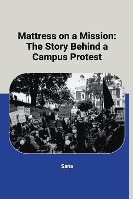 bokomslag Mattress on a Mission: The Story Behind a Campus Protest