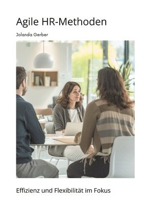 Agile HR-Methoden: Effizienz und Flexibilität im Fokus